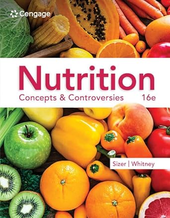 Nutrition: Concepts & Controversies (MindTap Course List) 16th Edition