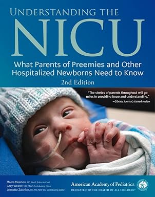 Understanding the NICU: What Parents of Preemies and Other Hospitalized Newborns Need to Know