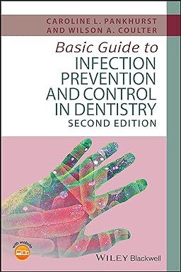 Basic Guide to Infection Prevention and Control in Dentistry (Basic Guide Dentistry Series) 2nd Edition