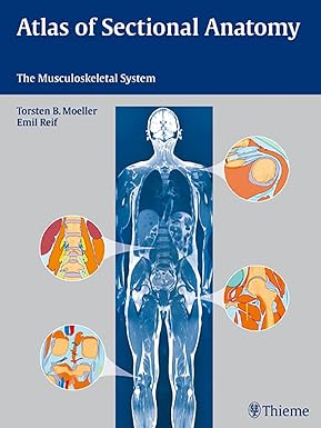 Atlas of Sectional Anatomy The Musculoskeletal System