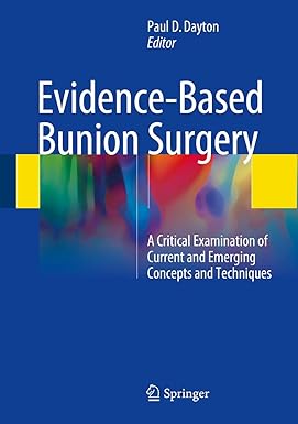 Evidence-Based Bunion Surgery: A Critical Examination of Current and Emerging Concepts and Techniques 1st ed. 2018 Edition