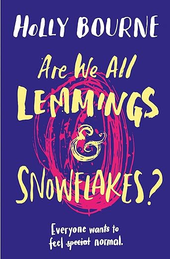 Are we all Lemmings & Snowflakes By Holly Bourne