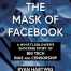 Behind The Mask Of Facebook By Ryan Hartwig