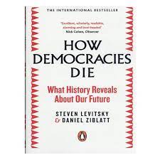 How Democracies Die By Steven Levitsky