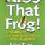 Kiss That Frog By Brian Tracy