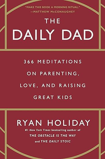 The Daily Dad By Ryan Holiday