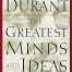 The Greatest Minds and Ideas of All Time By Will Durant