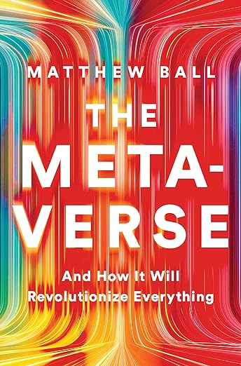 The Metaverse By Matthew Ball