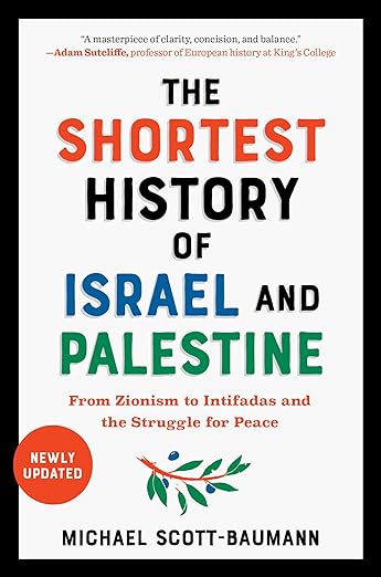 The Shortest History of Israel and Palestine By Michael Scott-Baumann