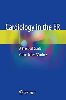 Cardiology in the ER: A Practical Guide 1st ed. 2019 Edition