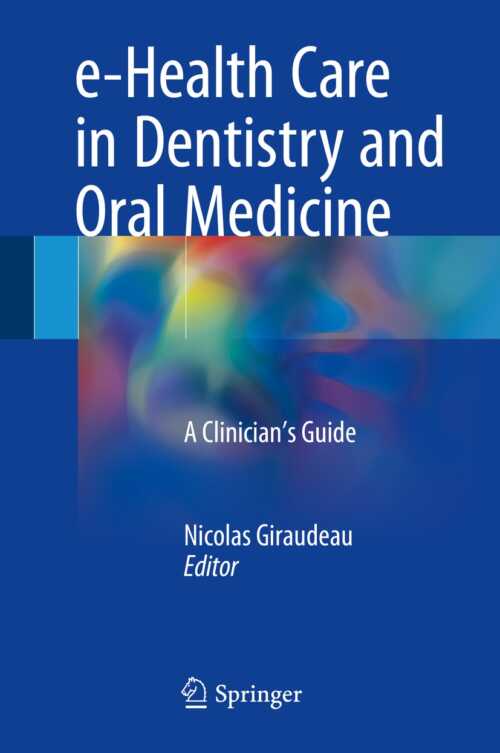 E Health Care in Dentistry and Oral Medicine A Clinicians Guide