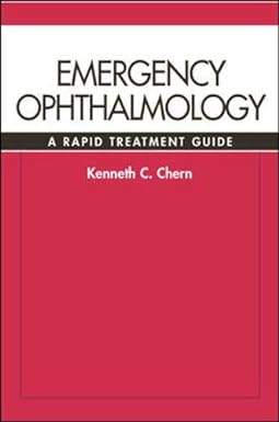 Emergency Ophthalmology: A Rapid Treatment Guide 1st Edition