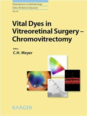 Vital Dyes in Vitreoretinal Surgery: Chromovitrectomy (Developments in Ophthalmology)